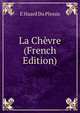 La Chevre (French Edition), E Huard Du Plessis 