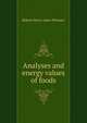 Analyses and energy values of foods, Robert Henry Aders Plimmer 