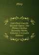 Caii Plinii Caecilii Secundi Opera: Des Plinius Cacilius Secundus Werke, Volumes 3-4 (Latin Edition), Pliny 