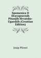 Spomenica O Dravopravnih Pitanjih Hrvatsko-Ugarskih (Croatian Edition), Josip Pliveri 