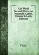 Caii Plinii Secundi Historiae Naturalis Xxxvii, Volume 9 (Latin Edition), Pliny 