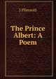The Prince Albert: A Poem, I Plimsott 