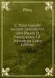 C. Plinii Caecilii Secundi Epistolarum Libri Decem Et Panegyricus. Ed. Stereotypa (Latin Edition), Pliny 