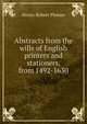 Abstracts from the wills of English printers and stationers, from 1492-1630, Henry Robert Plomer 