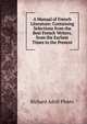 A Manual of French Literature: Containing Selections from the Best French Writers, from the Earliest Times to the Present, Richard Adolf Ploetz 