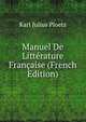 Manuel De Litterature Francaise (French Edition), Ploetz, Karl Julius, 1819-1881 