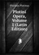 Plotini Opera, Volume 1 (Latin Edition), Plotinus Plotinus 