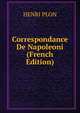 Correspondance De Napoleoni (French Edition), HENRI PLON 