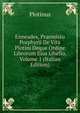 Enneades, Praemisso Porphyrii De Vita Plotini Deque Ordine Librorum Eius Libello, Volume 1 (Italian Edition), Plotinus 