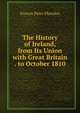 The History of Ireland, from Its Union with Great Britain . to October 1810, Francis Peter Plowden 
