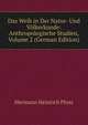 Das Weib in Der Natur- Und Volkerkunde: Anthropologische Studien, Volume 2 (German Edition), Hermann Heinrich Ploss 