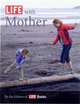 Life with Mother, The Editors of Life Magazine The Editors of Life Magazine 