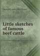 Little sketches of famous beef cattle, Charles S. 1860- 1939 Plumb 