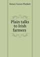 Plain talks to Irish farmers ., Horace Curzon Plunkett 