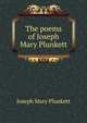 The poems of Joseph Mary Plunkett, Joseph Mary Plunkett 