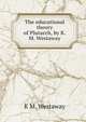 The educational theory of Plutarch, by K.M. Westaway, K M. Westaway 