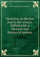 Speeches at the bar and in the senate. Edited with a Memoir and historical notices, William Conyngham Plunket Plunket 