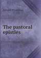 The pastoral epistles, Alfred Plummer 