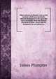 Observations on Hamlet; and on the motives which most probably induced Shakspeare to fix upon the story of Amleth, from the Danish chronicle of Saxo . prove that he designed it as an indirect ce, James Plumptre 