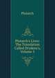Plutarch's Lives: The Translation Called Drydens's, Volume 5, Plutarch 