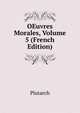 OEuvres Morales, Volume 5 (French Edition), Plutarch 