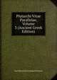 Plutarchi Vitae Parallelae, Volume 3 (Ancient Greek Edition), Karl Heinrich Ferdinand Sintenis 