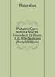 Plutarchi Opera Moralia Selecta, Emendavit Et Illustr. A.G. Winckelmann (French Edition), Plutarchus 