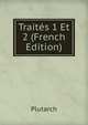 Traites 1 Et 2 (French Edition), Plutarch 