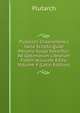 Plutarchi Chaeronensis Varia Scripta Quae Moralia Vulgo Vocantur: Ad Optimorum Librorum Fidem Accurate Edita, Volume 4 (Latin Edition), Plutarch 