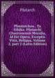 Ploutarchou . Ta Ethika: Plutarchi Chaeronensis Moralia, Id Est Opera, Exceptis Vitis, Reliqua, Volume 2, part 2 (Latin Edition), Plutarch 
