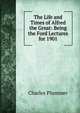 The Life and Times of Alfred the Great: Being the Ford Lectures for 1901, Charles Plummer 