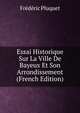 Essai Historique Sur La Ville De Bayeux Et Son Arrondissement (French Edition), Frederic Pluquet 