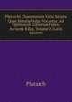 Plutarchi Chaeronensis Varia Scripta Quae Moralia Vulgo Vocantur: Ad Optimorum Librorum Fidem Accurate Edita, Volume 2 (Latin Edition), Plutarch 