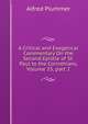 A Critical and Exegetical Commentary On the Second Epistle of St. Paul to the Corinthians, Volume 33, part 2, Alfred Plummer 