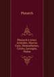 Plutarch's Lives: Aristides, Marcus Cato, Demosthenes, Cicero, Lycurgus, Numa, Plutarch 