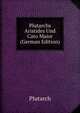 Plutarchs Aristides Und Cato Maior (German Edition), Plutarch 