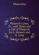 Plutarch's Lives, Tr., with Notes and a Life of Plutarch, by A. Stewart and G. Long, Plutarchus 