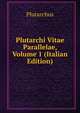 Plutarchi Vitae Parallelae, Volume 1 (Italian Edition), Plutarchus 