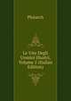 Le Vite Degli Uomini Illustri, Volume 5 (Italian Edition), Plutarch 