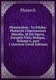 Ploutarchou . Ta Ethika: Plutarchi Chaeronensis Moralia, Id Est Opera, Exceptis Vitis, Reliqua, Volume 6, part 1 (Ancient Greek Edition), Plutarch 