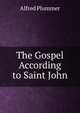 The Gospel According to Saint John, Alfred Plummer 