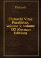 Plutarchi Vitae Parallelae, Volume 5; volume 153 (German Edition), Plutarchus 