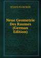 Neue Geometrie Des Raumes (German Edition), JULIUS PLUECKER 