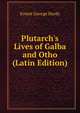 Plutarch's Lives of Galba and Otho (Latin Edition), Ernest George Hardy 