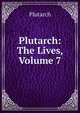 Plutarch: The Lives, Volume 7, Plutarch 