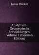 Analytisch-Geometrische Entwicklungen, Volume 1 (German Edition), Julius Plucker 