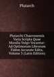 Plutarchi Chaeronensis Varia Scripta Quae Moralia Vulgo Vocantur: Ad Optimorum Librorum Fidem Accurate Edita, Volume 3 (Latin Edition), Plutarch 