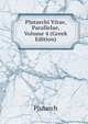 Plutarchi Vitae, Parallelae, Volume 4 (Greek Edition), Plutarch 