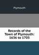 Records of the Town of Plymouth: 1636 to 1705, Plymouth 