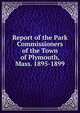 Report of the Park Commissioners of the Town of Plymouth, Mass. 1895-1899, 